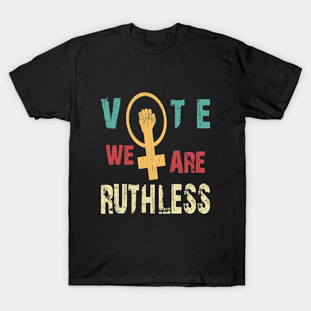 Vote We're Ruthless T-Shirt by SILVER01